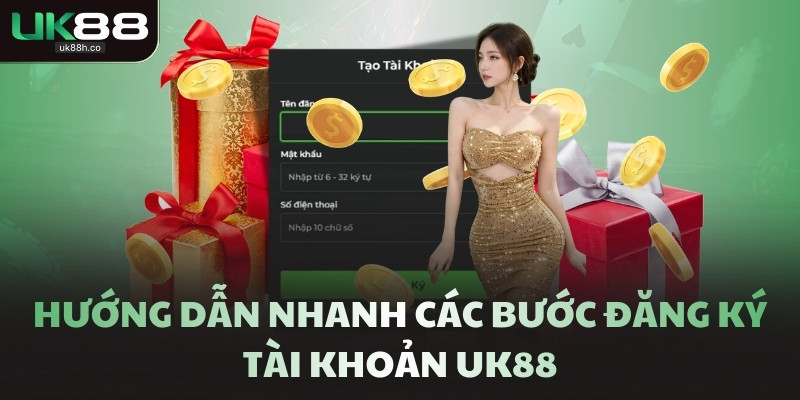 Hướng dẫn nhanh các bước đăng ký tài khoản UK88